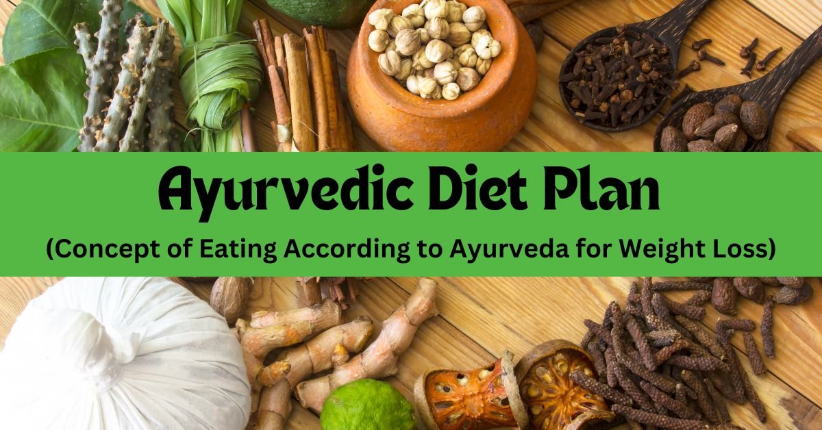Ayurvedic Diet Plan For Weight Loss Ayurvedic Diet Plan For Weight Loss