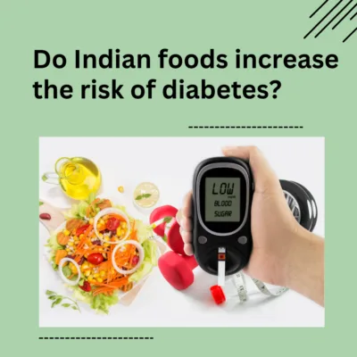 Do Indian foods increase the risk of diabetes